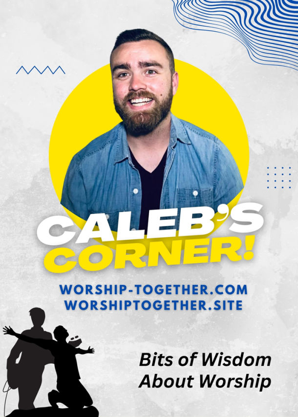 Caleb's Corner - bits of wisdom about worship